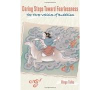 Daring Steps Toward Fearlessness: The Three Vehicles of Buddhism