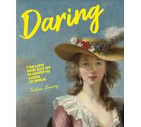 Daring: The Life and Art of Elisabeth Vig e Le Brun