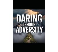 DARING THROUGH ADVERSITY: THE COURAGE OF THE SILENT WARRIORS IN UNCERTAIN TIMES