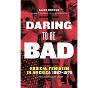Daring to Be Bad: Radical Feminism in America 1967-1975, Thirtieth Anniversary Edition