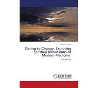 Daring to Change: Exploring Spiritual Dimensions of Modern Medicine