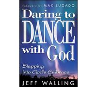 Daring to Dance With God: Stepping into God's Embrace