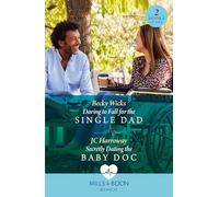 Daring To Fall For The Single Dad / Secretly Dating The Baby Doc : Daring to Fall for the Single Dad (Buenos Aires Docs) / Secretly Dating the Baby DOC (Buenos Aires Docs)