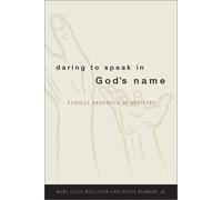 Daring to Speak in God's Name: Ethical Prophecy in Ministry