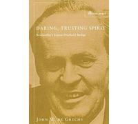 Daring Trusting Spirit: Bonhoeffer's Friend Eberhard Bethge