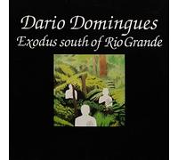 Dario Domingues - Dario Domingues: Exodus South Of Rio Grande