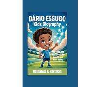 DÁRIO ESSUGO KIDS BIOGRAPHY: The Young Star Who Chased His Dreams and Made History