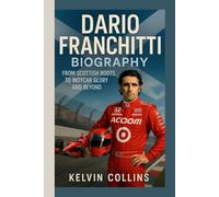 DARIO FRANCHITTI BIOGRAPHY: From Scottish Roots to IndyCar Glory and Beyond