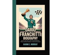 DARIO FRANCHITTI: Life in the Fast Lane of Motorsport - From Karting Prodigy to IndyCar Legend