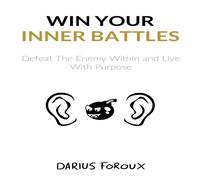 Darius Foroux Win Your Inner Battles: Defeat The Enemy Within & Live With in White Darius Foroux White