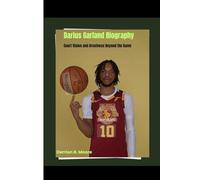 Darius Garland Biography: Court Vision and Greatness Beyond the Game