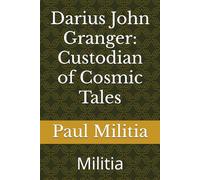 Darius John Granger: Custodian of Cosmic Tales: Militia