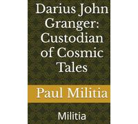 Darius John Granger: Custodian of Cosmic Tales: Militia