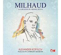Darius Milhaud - Milhaud: La création du monde, Op. 81a (Digitally Remastered)