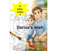 "Darius's wish" colorin book: A captivating coloring book that will fascinate children and keep them occupied for hours with a story about responsibility and the power of dreams.