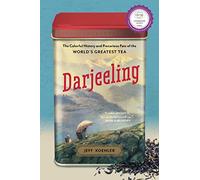 Darjeeling: The Colorful History and Precarious Fate of the World's Greatest Tea