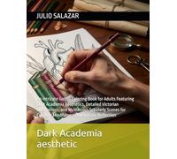 Dark Academia aesthetic: A Sophisticated and Moody Journal for the Modern Scholar Featuring Vintage Gothic Illustrations, Deep Philosophical Prompts, ... Creative Writing and Intellectual Reflection