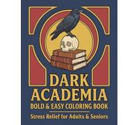 Dark Academia Bold and Easy Coloring Book: 40 Simple Gothic Designs for Seniors and Adults: Thick Lines and Large Print for Stress Relief and Relaxation