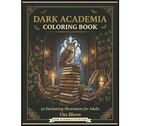 Dark Academia Coloring Book: : 50 Enchanting Illustrations for Adults - Gothic Libraries, Celestial Studies, Ravens & Cozy Candlelit Corners for Relaxation (VitaBloom Adult Coloring books)