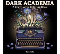 Dark Academia Coloring Book: A Cozy Gothic Coloring Book for Adults and Teens, Bold and Easy Whimsical Designs of Moths, Ravens, Skulls & Candlelit Corners for Relaxation