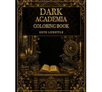 DARK ACADEMIA COLORING BOOK: GOTH LIFESTYLE