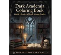Dark Academia Coloring Book: Gothic Libraries & Moody Vintage Studies: 50 Detailed Illustrations of Victorian Desks, Flickering Candles, Ancient ... Ravens for Stress Relief and Relaxation
