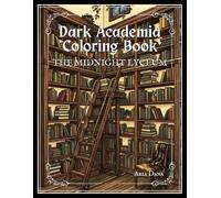 Dark Academia Coloring Book: The Midnight Lyceum, A Gothic Fantasy Coloring Book for Adults Featuring Haunted Libraries, Candlelit Studies, Botanical ... Academia Coloring Book for Kids and Adults)