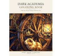 Dark Academia Coloring Book Volume 15: The Big Top Tent, The Menagerie Wagon, The Ringmaster's Trailer, The Sideshow Curiosity Tent & The Trainer's ... - A Hidden Object Hunt for Adults and Teens