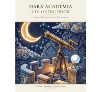 Dark Academia Coloring Book Volume 3: 50 Gothic Scholarly Scenes of Lecture Halls, Divination Towers, Antiquarian Auctions, Secret Societies & ... Single-Sided Pages for Adults and Teens