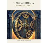 Dark Academia Coloring Book Volume 4: 50 Gothic Scholarly Scenes of Rare Book Vaults, Portrait Galleries, Binderies, Debate Chambers & Bell Towers for Adults and Teens
