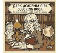 Dark Academia Girl Coloring Book: Bold and Easy Aesthetic Designs for Teens and Adults | Cute Gothic, Vintage Literature & Cozy Library Illustrations for Relaxation