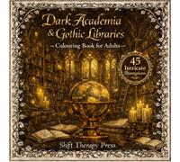 Dark Academia & Gothic Libraries: An Adult Colouring Book of 45 Gothic Illustrations