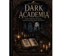 Dark Academia: Gothic Library & Scholarly Fantasy Coloring Book for Adults