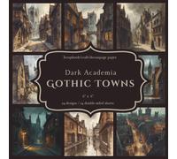 Dark Academia Gothic Towns: Scrapbook, craft, decoupage paper, 24 designs, 24 double-sided sheets, 6'' x 6''