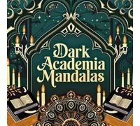 Dark Academia Mandalas: Over 40 Coloring Pages of Magic, Witchcraft and Dark Fantasy