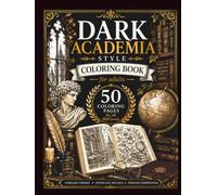 Dark Academia Style Coloring Book: Vintage Libraries, Gothic Architecture & Cozy Scholarly Life - 50 Relaxing Illustrations for Adults (Dark Academia Coloring Collection)