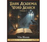 Dark Academia Word Search: Volume 3: 60 Large Print Word Searches and 20 Bonus Sudoku Puzzles for Adults and Seniors (Vita Bloom Puzzle Collection)