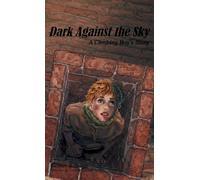 Dark Against the Sky: A Climbing Boy's Story