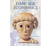 Dark Age Economics: A New Audit (Duckworth Debates in Archaeology)