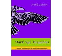 Dark Age Kingdoms Noble Edition: Skirmish Wargames Rules 865-900 AD