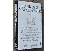 Dark Age Naval Power: Reassessment of Frankish and Anglo-Saxon Seafaring Activity