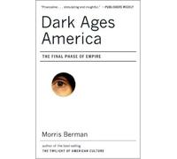 Dark Ages America - The Final Phase of Empire
