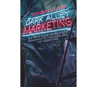 Dark Alley Marketing: An indie game developer's roadmap to the dark side of marketing