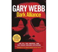 Dark Alliance: The CIA, the Contras, and the Crack Cocaine Explosion