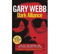 Dark Alliance: The CIA, the Contras, and the Crack Cocaine Explosion: Written by Gary Webb, 2014 Edition, (Reprint) Publisher: Seven Stories Press [Paperback]