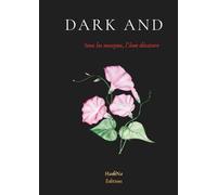 DARK AND: Sous les masques, l'âme désature