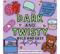 Dark And Twisty Bold And Easy Colouring Book: What Emma's Watching (Colouring Detail Practice Books)