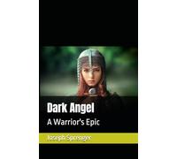 Dark Angel: A Warrior's Epic
