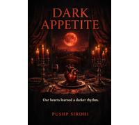 DARK APPETITE: Our hearts learned a darker rhythm.