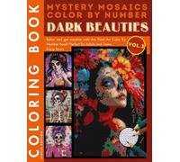Dark Beauties Mystery Mosaic Color by Number for Adults Volume 3: Gothic and Haunted Halloween Coloring Book